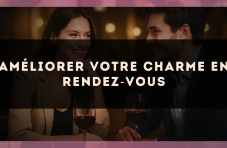 Améliorer votre charme en rendez?vous