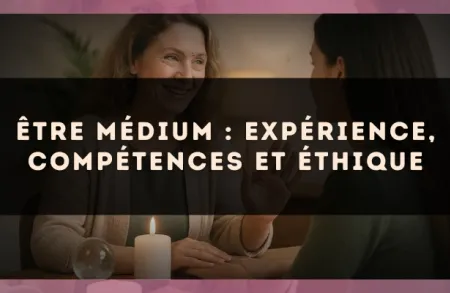 Être médium : expérience, compétences et éthique