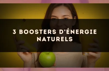 3 boosters d'énergie naturels