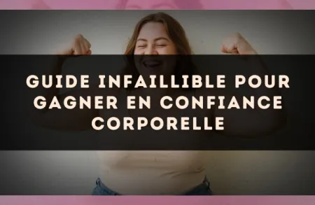 Guide infaillible pour gagner en confiance corporelle