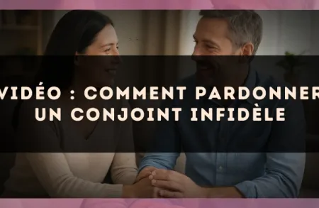 Vidéo : comment pardonner un conjoint infidèle