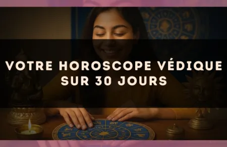 Votre horoscope védique sur 30 jours
