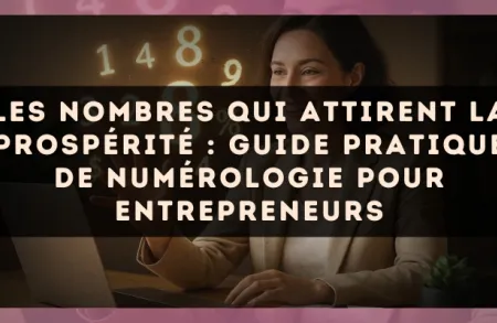 Les nombres qui attirent la prospérité : guide pratique de numérologie pour entrepreneurs