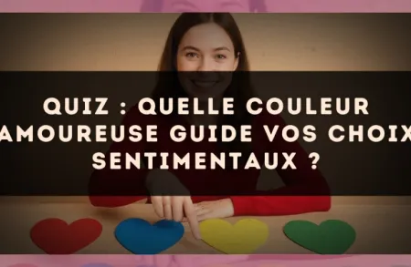 Quiz : quelle couleur amoureuse guide vos choix sentimentaux ?