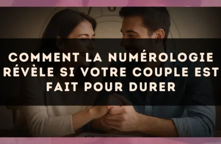 Comment la numérologie révèle si votre couple est fait pour durer