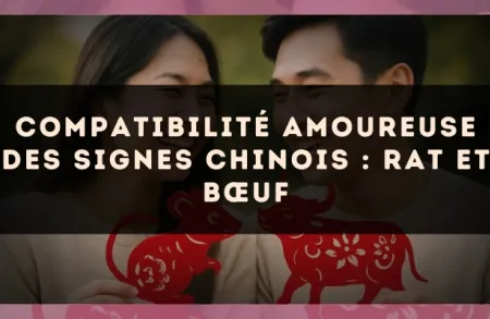 Compatibilité amoureuse des signes chinois : Rat et Bœuf