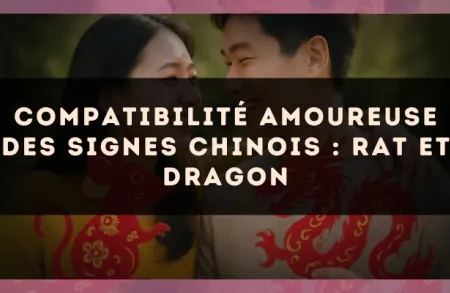 Compatibilité amoureuse des signes chinois : Rat et Dragon