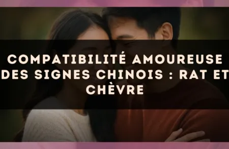 Compatibilité amoureuse des signes chinois : Rat et Chèvre