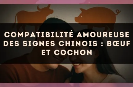 Compatibilité amoureuse des signes chinois : Bœuf et Cochon