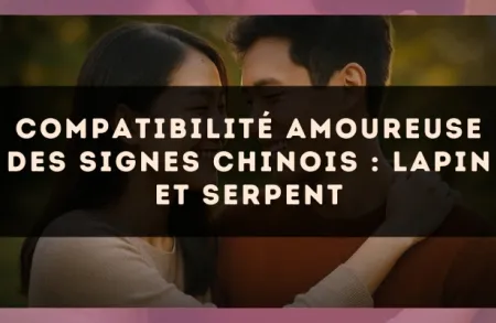 Compatibilité amoureuse des signes chinois : Lapin et Serpent