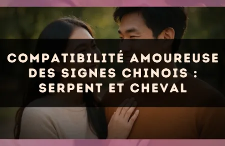 Compatibilité amoureuse des signes chinois : Serpent et Cheval