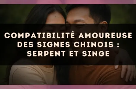 Compatibilité amoureuse des signes chinois : Serpent et Singe