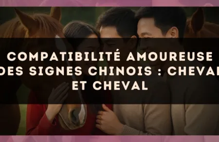Compatibilité amoureuse des signes chinois : Cheval et Cheval