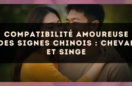 Compatibilité amoureuse des signes chinois : Cheval et Singe