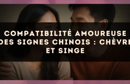 Compatibilité amoureuse des signes chinois : Chèvre et Singe