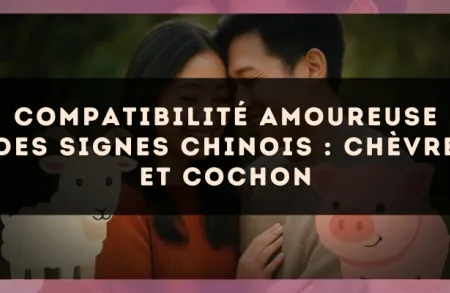 Compatibilité amoureuse des signes chinois : Chèvre et Cochon