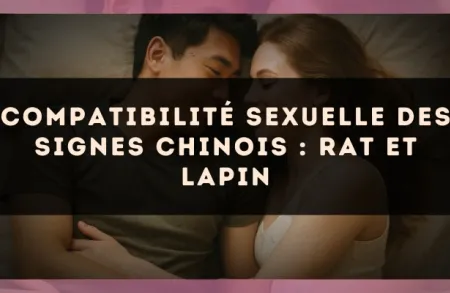 Compatibilité sexuelle des signes chinois : Rat et Lapin