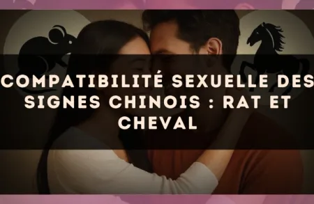 Compatibilité sexuelle des signes chinois : Rat et Cheval