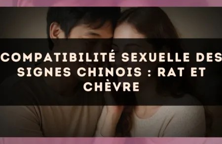Compatibilité sexuelle des signes chinois : Rat et Chèvre