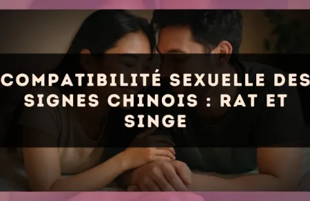 Compatibilité sexuelle des signes chinois : Rat et Singe