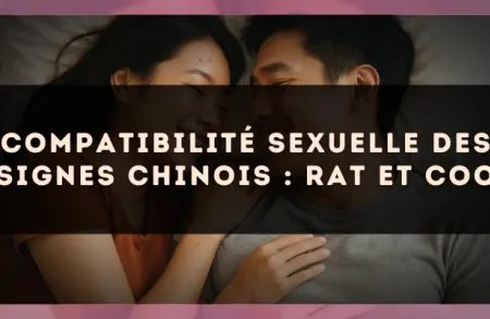 Compatibilité sexuelle des signes chinois : Rat et Coq