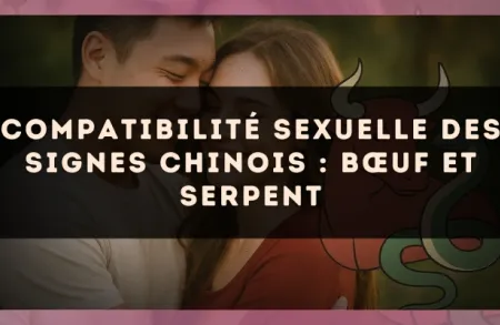 Compatibilité sexuelle des signes chinois : Bœuf et Serpent