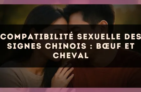 Compatibilité sexuelle des signes chinois : Bœuf et Cheval