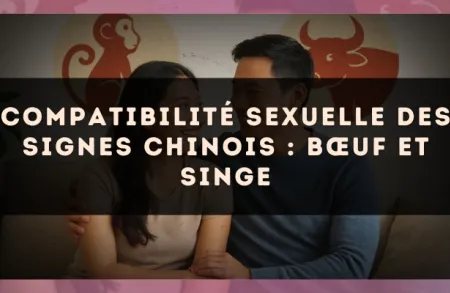 Compatibilité sexuelle des signes chinois : Bœuf et Singe
