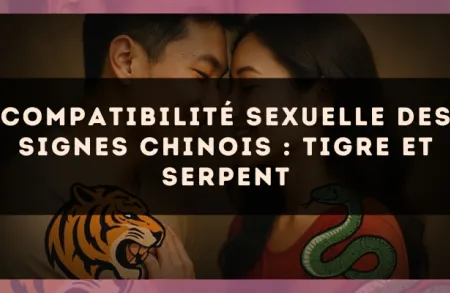 Compatibilité sexuelle des signes chinois : Tigre et Serpent