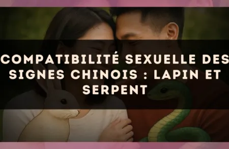 Compatibilité sexuelle des signes chinois : Lapin et Serpent