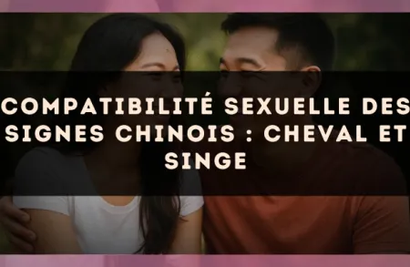 Compatibilité sexuelle des signes chinois : Cheval et Singe