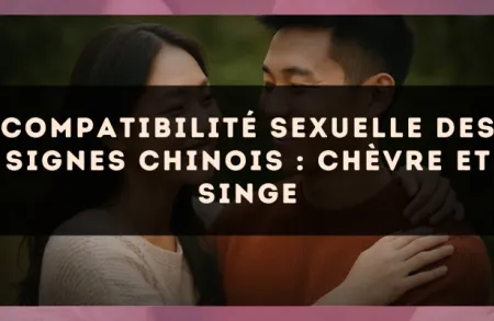 Compatibilité sexuelle des signes chinois : Chèvre et Singe