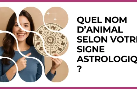 Test - Quel nom d’animal selon votre signe Astrologique ?