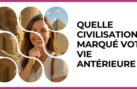 Test - Quelle civilisation a marqué votre vie antérieure ?