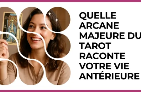 Test - Quelle Arcane majeure du Tarot raconte votre vie antérieure ?