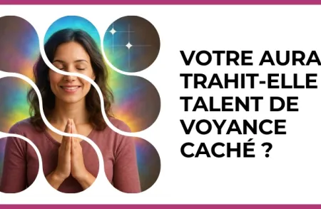 Test - Votre aura trahit?elle un talent de voyance caché ?