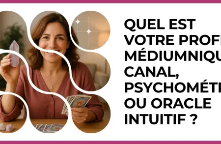Test - Quel est votre profil médiumnique : canal, psychométrie ou oracle intuitif ?
