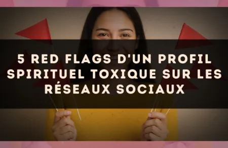 5 red flags d'un profil spirituel toxique sur les réseaux sociaux