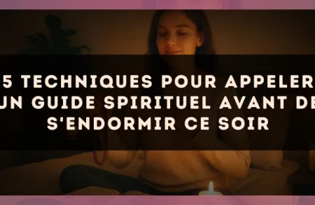 5 techniques pour appeler un guide spirituel avant de s'endormir ce soir