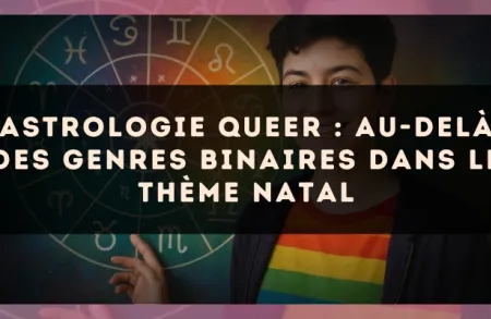 Astrologie Queer : au-delà des genres binaires dans le thème natal