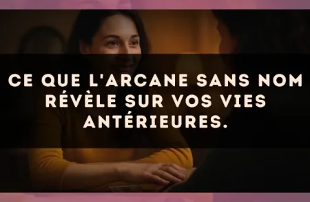 Ce que L'Arcane sans nom révèle sur vos vies antérieures.