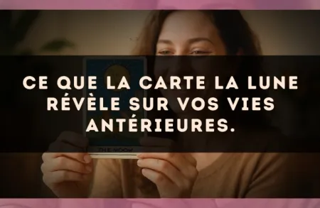 Ce que la carte La Lune révèle sur vos vies antérieures.