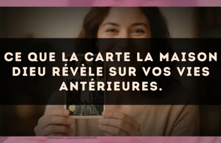 Ce que la carte La Maison Dieu révèle sur vos vies antérieures.