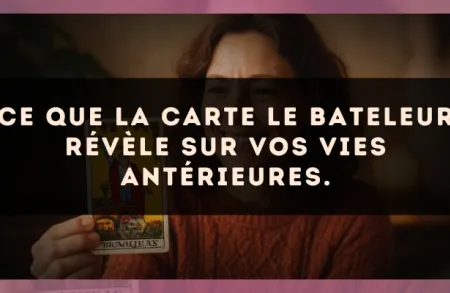 Ce que la carte Le Bateleur révèle sur vos vies antérieures.