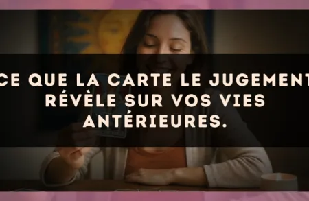 Ce que la carte Le Jugement révèle sur vos vies antérieures.