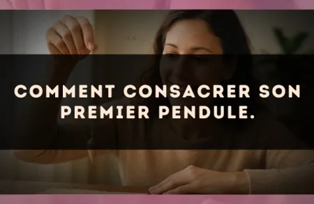 Comment consacrer son premier Pendule.