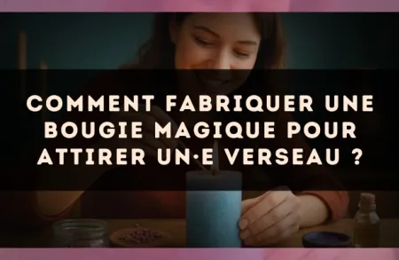 Comment fabriquer une bougie magique pour attirer un·e Verseau ?