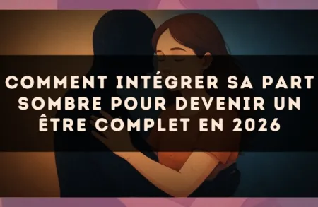 Comment intégrer sa part sombre pour devenir un être complet en 2026
