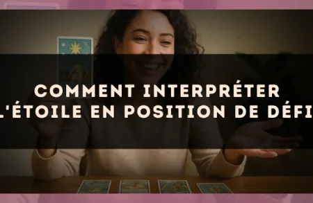 Comment interpréter L'Étoile en position de défi.