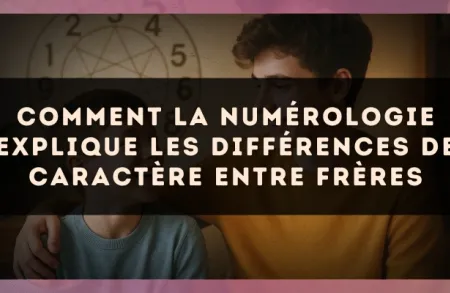 Comment la numérologie explique les différences de caractère entre frères